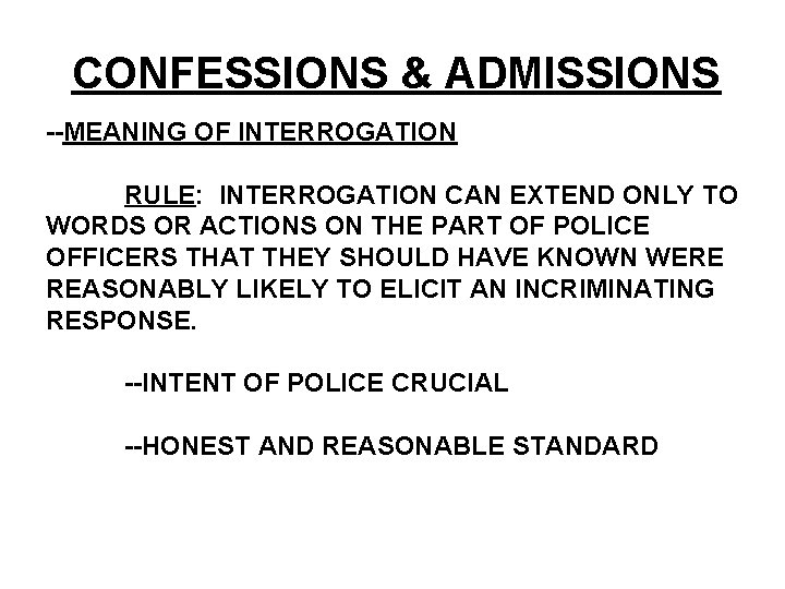 CONFESSIONS & ADMISSIONS --MEANING OF INTERROGATION RULE: INTERROGATION CAN EXTEND ONLY TO WORDS OR