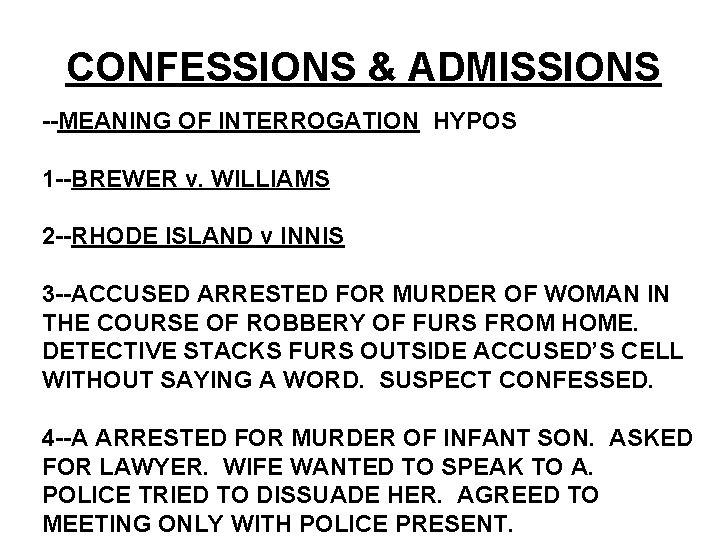 CONFESSIONS & ADMISSIONS --MEANING OF INTERROGATION HYPOS 1 --BREWER v. WILLIAMS 2 --RHODE ISLAND