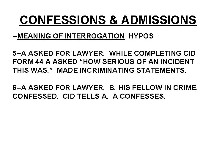 CONFESSIONS & ADMISSIONS --MEANING OF INTERROGATION HYPOS 5 --A ASKED FOR LAWYER. WHILE COMPLETING