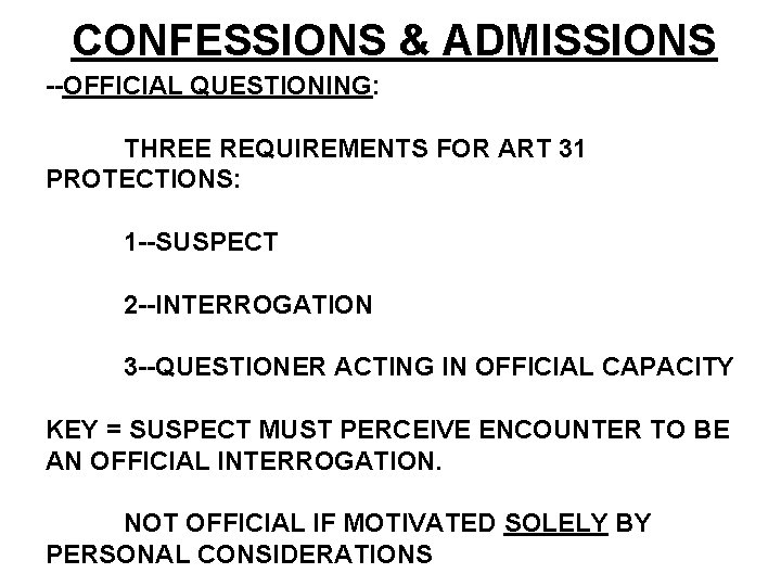 CONFESSIONS & ADMISSIONS --OFFICIAL QUESTIONING: THREE REQUIREMENTS FOR ART 31 PROTECTIONS: 1 --SUSPECT 2