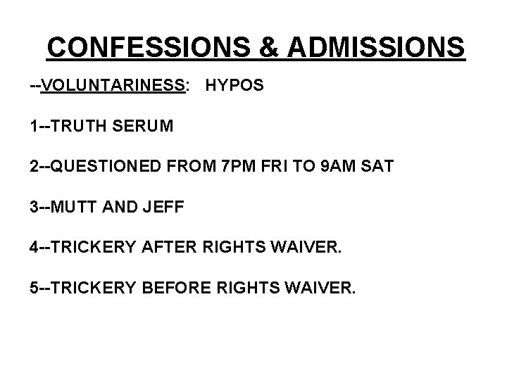 CONFESSIONS & ADMISSIONS --VOLUNTARINESS: HYPOS 1 --TRUTH SERUM 2 --QUESTIONED FROM 7 PM FRI