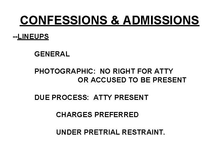 CONFESSIONS & ADMISSIONS --LINEUPS GENERAL PHOTOGRAPHIC: NO RIGHT FOR ATTY OR ACCUSED TO BE