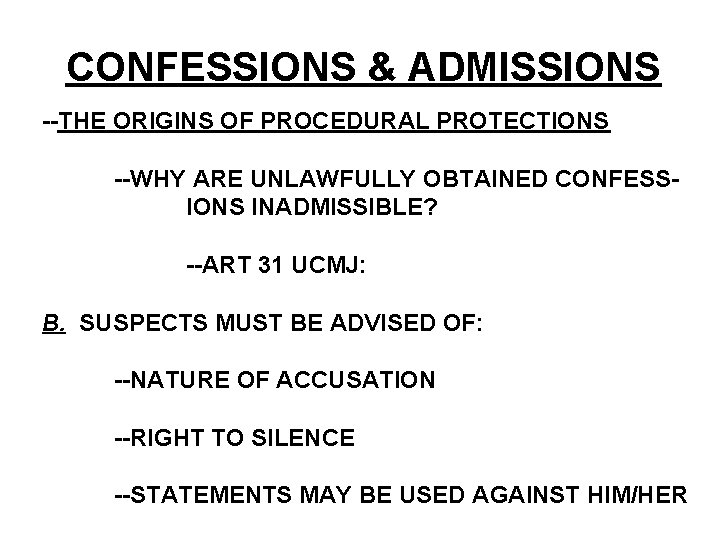 CONFESSIONS & ADMISSIONS --THE ORIGINS OF PROCEDURAL PROTECTIONS --WHY ARE UNLAWFULLY OBTAINED CONFESSIONS INADMISSIBLE?