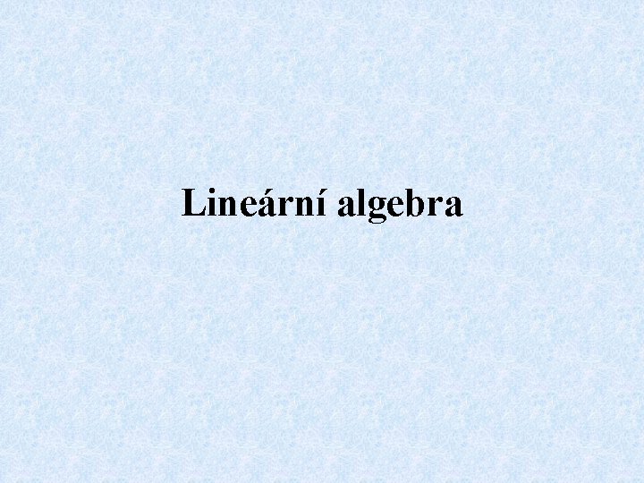 Lineární algebra 