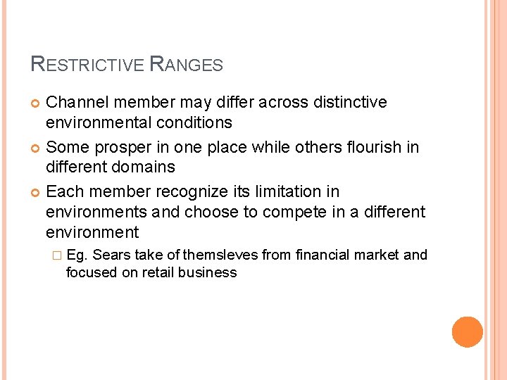 RESTRICTIVE RANGES Channel member may differ across distinctive environmental conditions Some prosper in one