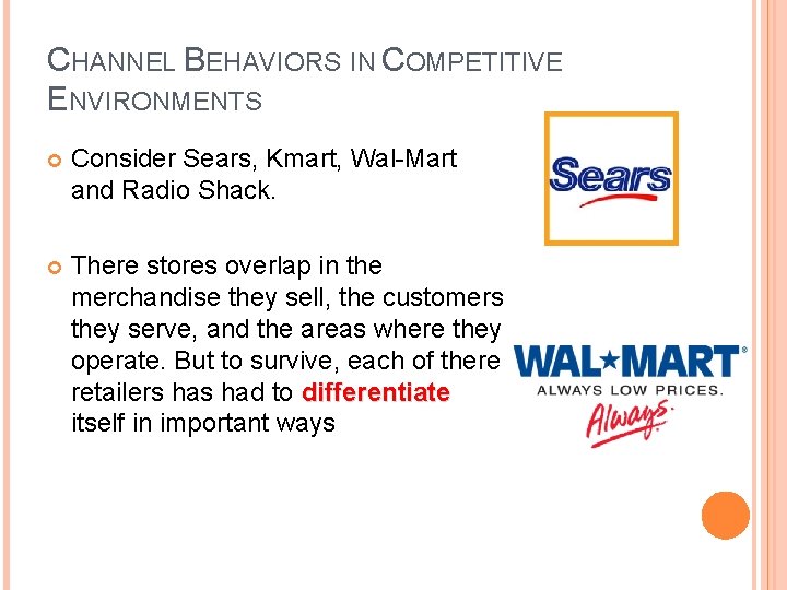 CHANNEL BEHAVIORS IN COMPETITIVE ENVIRONMENTS Consider Sears, Kmart, Wal-Mart and Radio Shack. There stores