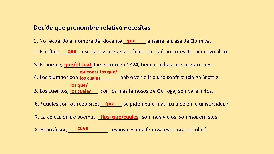 Decide qué pronombre relativo necesitas que 1. No recuerdo el nombre del docente ____