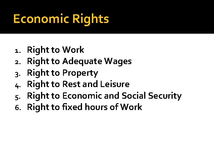 Economic Rights 1. 2. 3. 4. 5. 6. Right to Work Right to Adequate