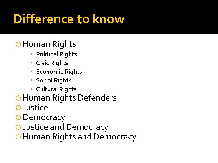 Difference to know Human Rights ▪ ▪ ▪ Political Rights Civic Rights Economic Rights