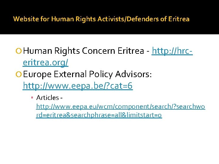 Website for Human Rights Activists/Defenders of Eritrea Human Rights Concern Eritrea - http: //hrc-