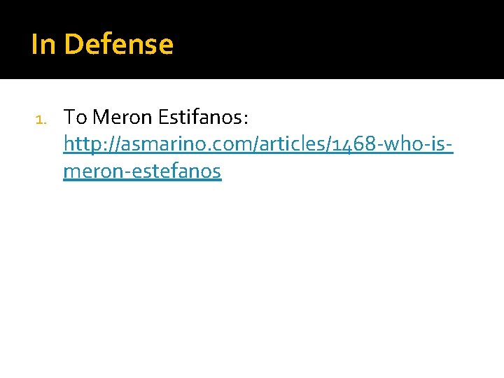 In Defense 1. To Meron Estifanos: http: //asmarino. com/articles/1468 -who-ismeron-estefanos 