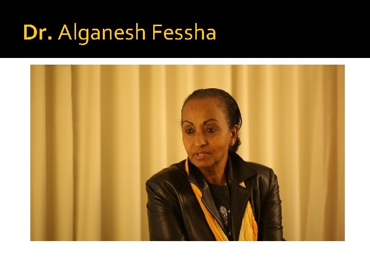 Dr. Alganesh Fessha 