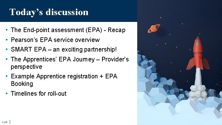 Today’s discussion • The End-point assessment (EPA) - Recap • Pearson’s EPA service overview