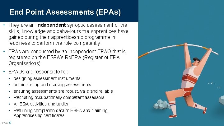 End Point Assessments (EPAs) • They are an independent synoptic assessment of the skills,