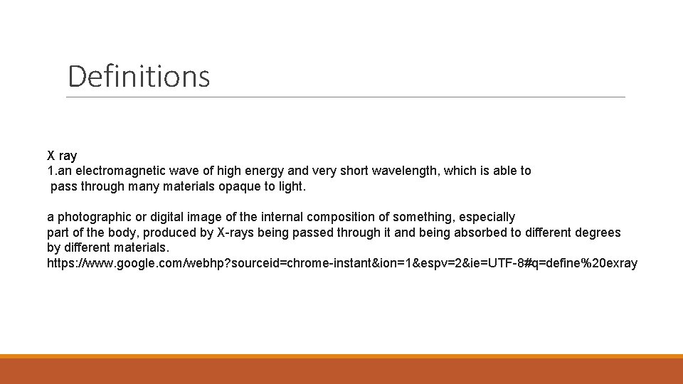 Definitions X ray 1. an electromagnetic wave of high energy and very short wavelength,