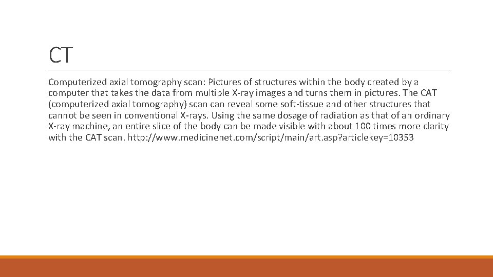 CT Computerized axial tomography scan: Pictures of structures within the body created by a