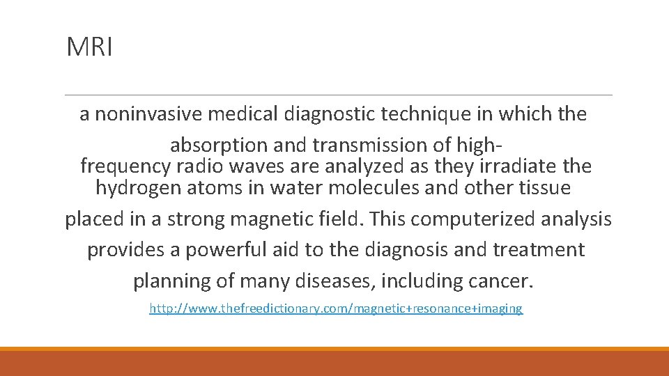 MRI a noninvasive medical diagnostic technique in which the absorption and transmission of highfrequency