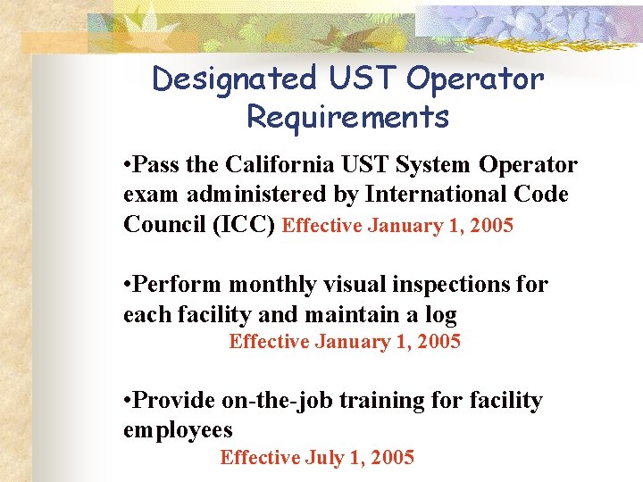 Designated UST Operator Requirements • Pass the California UST System Operator exam administered by