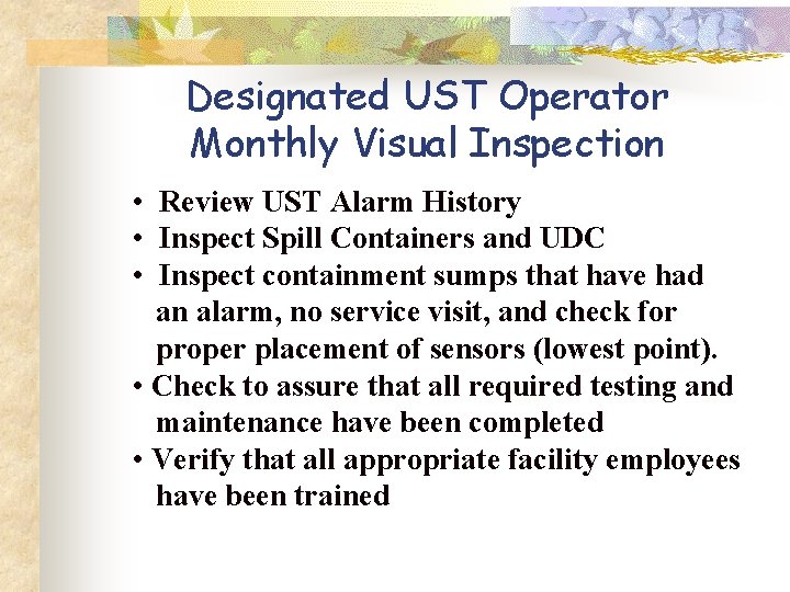 Designated UST Operator Monthly Visual Inspection • Review UST Alarm History • Inspect Spill