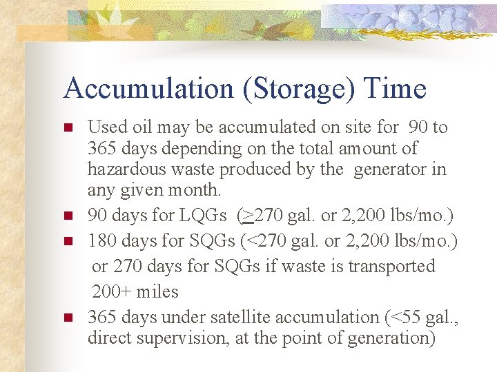 Accumulation (Storage) Time n n Used oil may be accumulated on site for 90