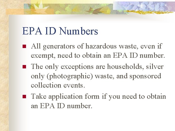 EPA ID Numbers n n n All generators of hazardous waste, even if exempt,