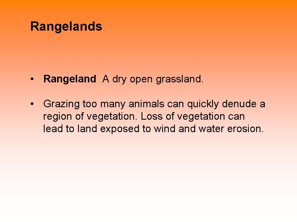 Rangelands • Rangeland A dry open grassland. • Grazing too many animals can quickly Rangelands • Rangeland A dry open grassland. • Grazing too many animals can quickly