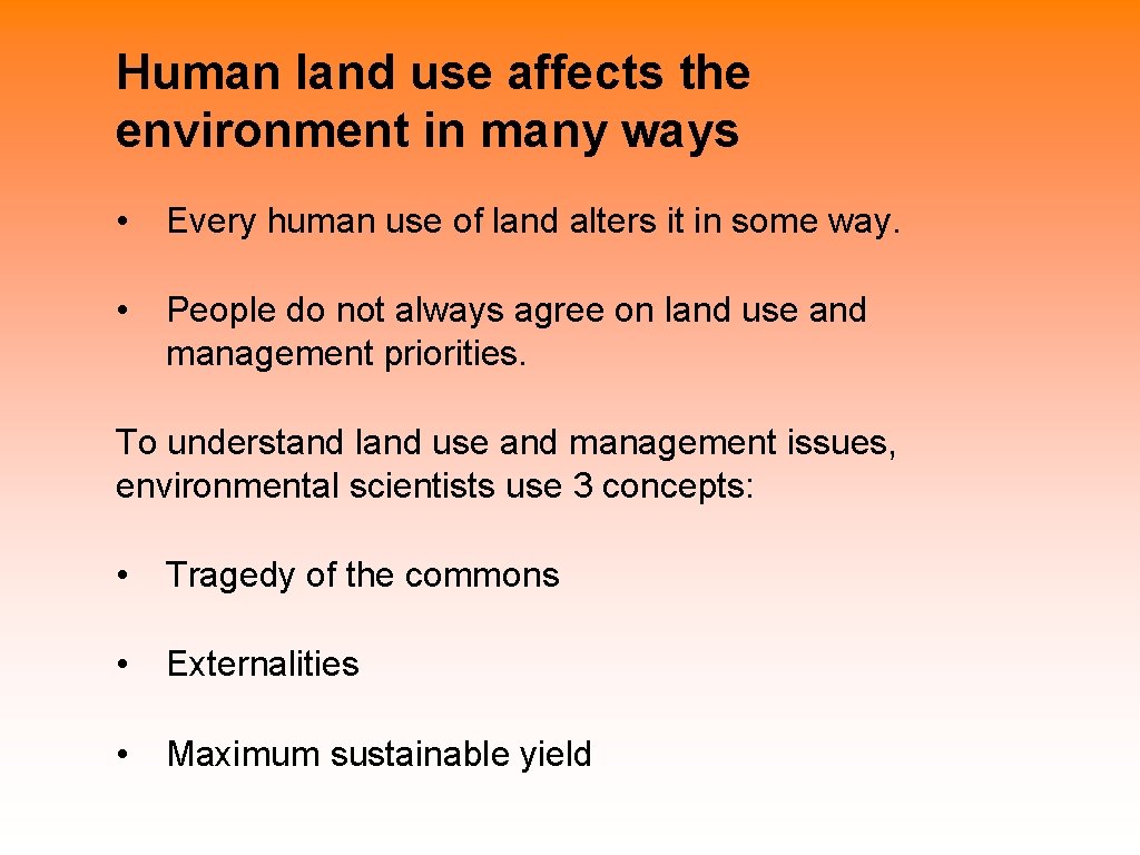 Human land use affects the environment in many ways • Every human use of Human land use affects the environment in many ways • Every human use of