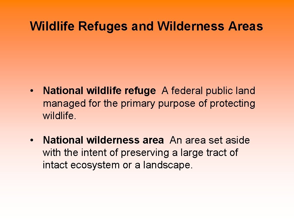 Wildlife Refuges and Wilderness Areas • National wildlife refuge A federal public land managed Wildlife Refuges and Wilderness Areas • National wildlife refuge A federal public land managed