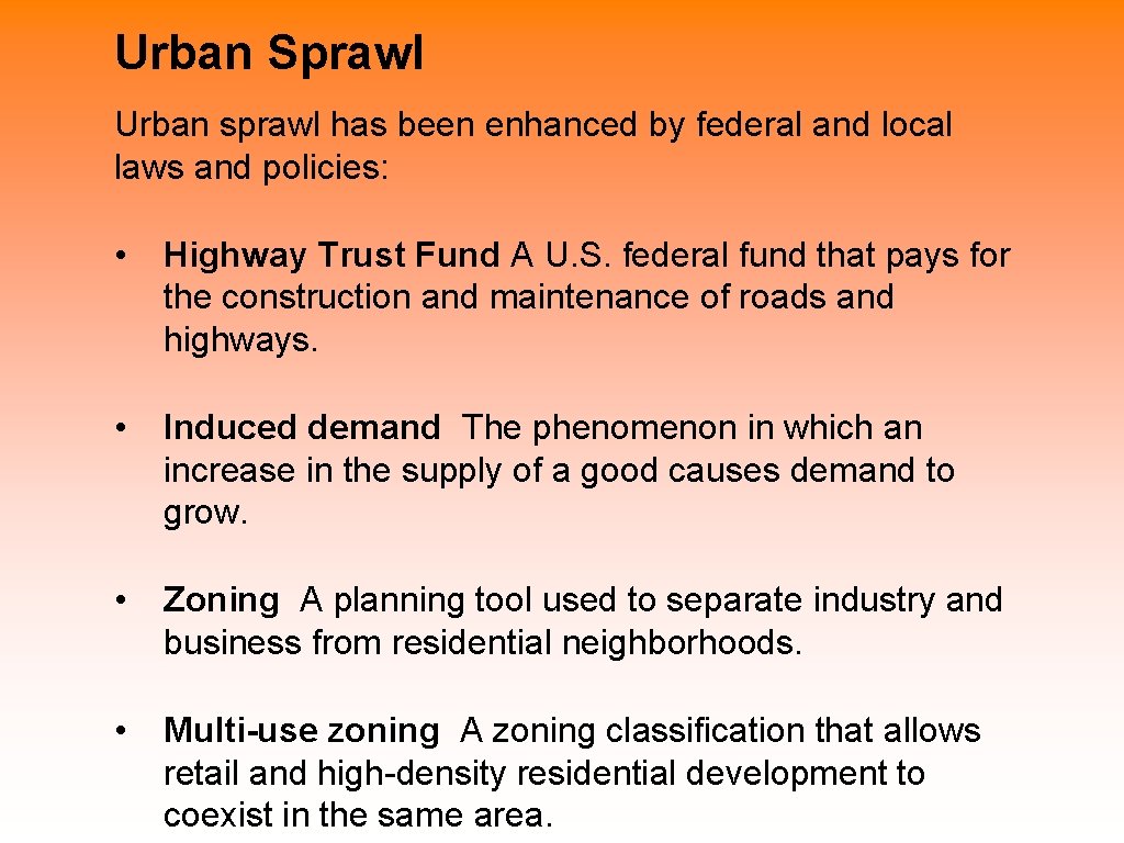 Urban Sprawl Urban sprawl has been enhanced by federal and local laws and policies: Urban Sprawl Urban sprawl has been enhanced by federal and local laws and policies: