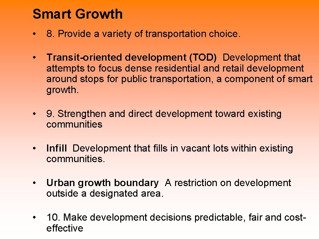 Smart Growth • 8. Provide a variety of transportation choice. • Transit-oriented development (TOD) Smart Growth • 8. Provide a variety of transportation choice. • Transit-oriented development (TOD)