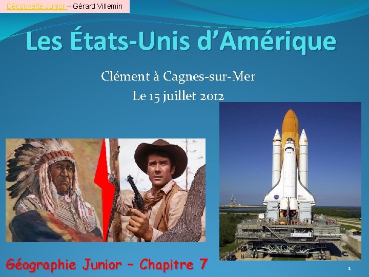 Découverte Junior – Gérard Villemin Les États-Unis d’Amérique Clément à Cagnes-sur-Mer Le 15 juillet