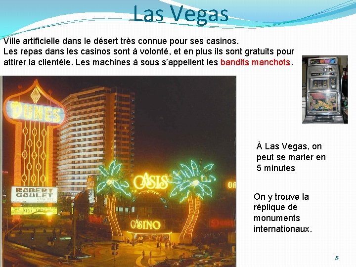 Las Vegas Ville artificielle dans le désert très connue pour ses casinos. Les repas