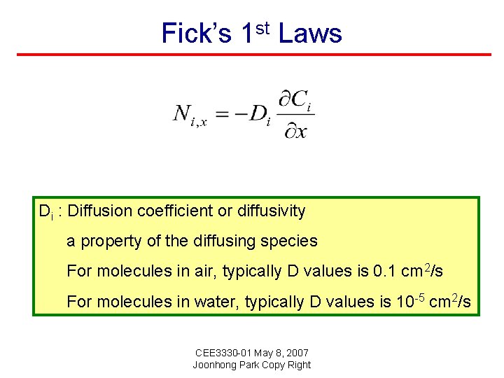 Fick’s 1 st Laws Di : Diffusion coefficient or diffusivity a property of the