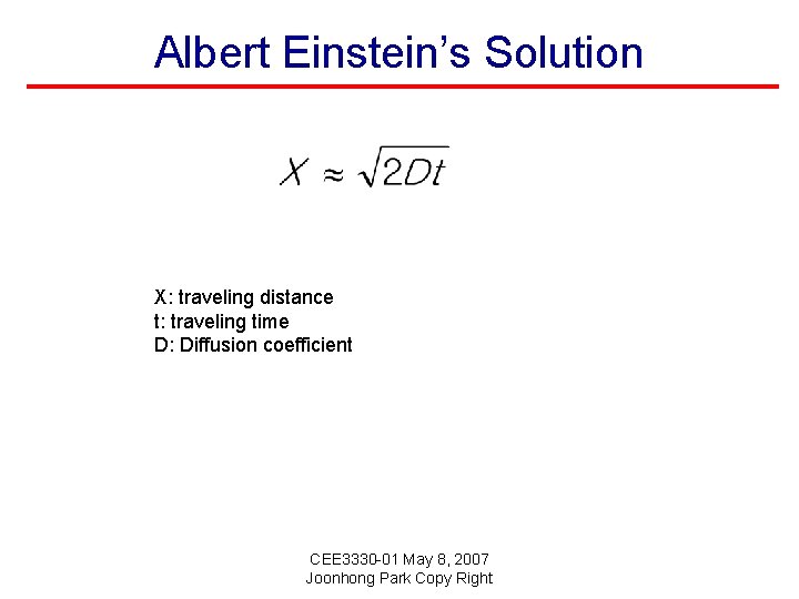 Albert Einstein’s Solution X: traveling distance t: traveling time D: Diffusion coefficient CEE 3330