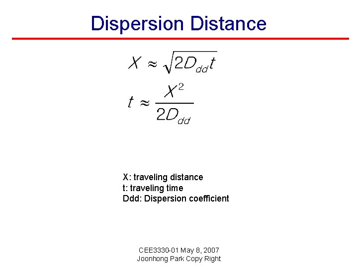 Dispersion Distance X: traveling distance t: traveling time Ddd: Dispersion coefficient CEE 3330 -01