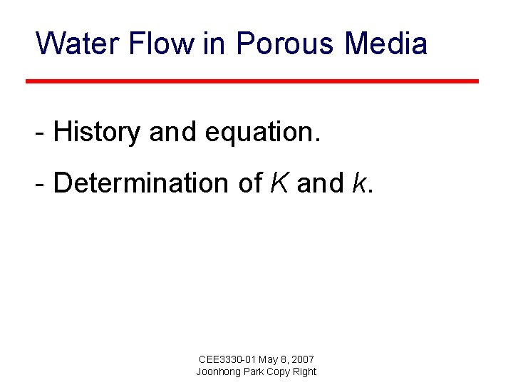 Water Flow in Porous Media - History and equation. - Determination of K and