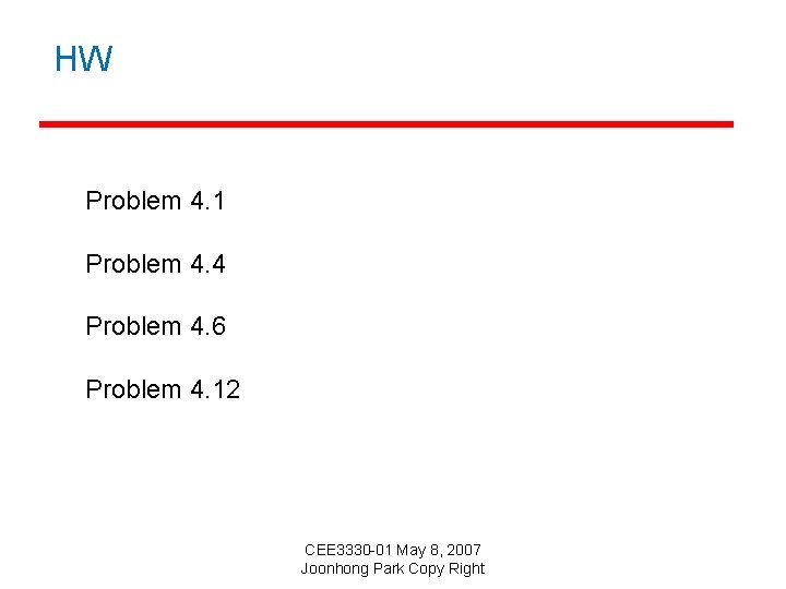 HW Problem 4. 1 Problem 4. 4 Problem 4. 6 Problem 4. 12 CEE