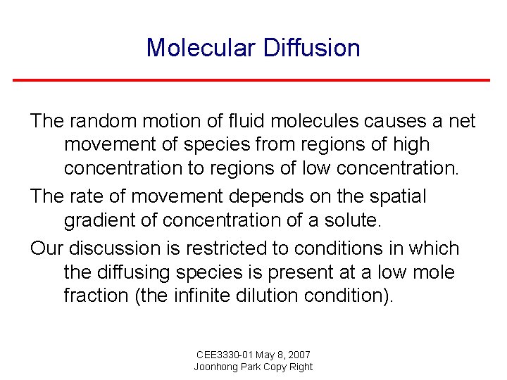 Molecular Diffusion The random motion of fluid molecules causes a net movement of species