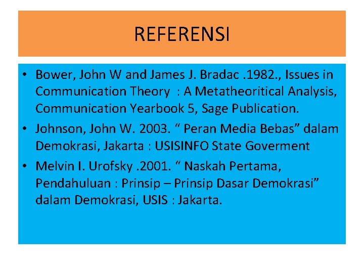 REFERENSI • Bower, John W and James J. Bradac. 1982. , Issues in Communication