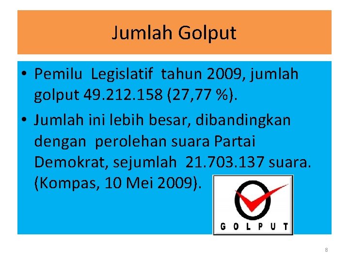 Jumlah Golput • Pemilu Legislatif tahun 2009, jumlah golput 49. 212. 158 (27, 77