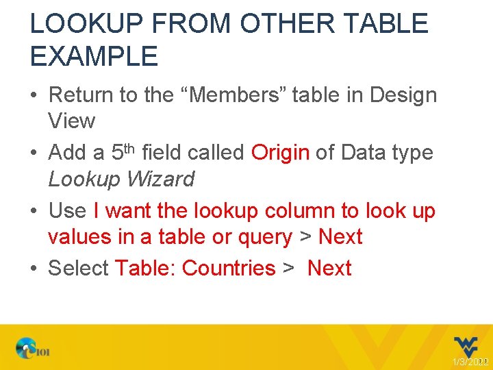 LOOKUP FROM OTHER TABLE EXAMPLE • Return to the “Members” table in Design View