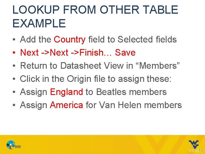 LOOKUP FROM OTHER TABLE EXAMPLE • • • Add the Country field to Selected