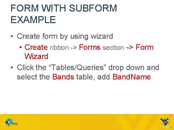 FORM WITH SUBFORM EXAMPLE • Create form by using wizard • Create ribbon ->