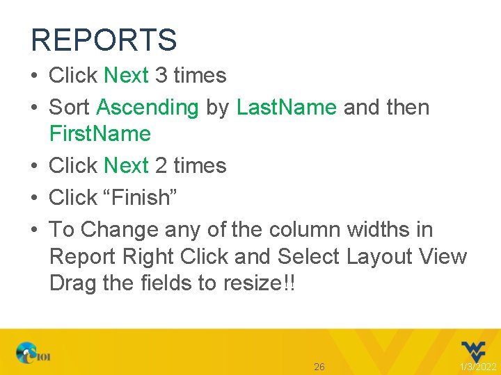 REPORTS • Click Next 3 times • Sort Ascending by Last. Name and then