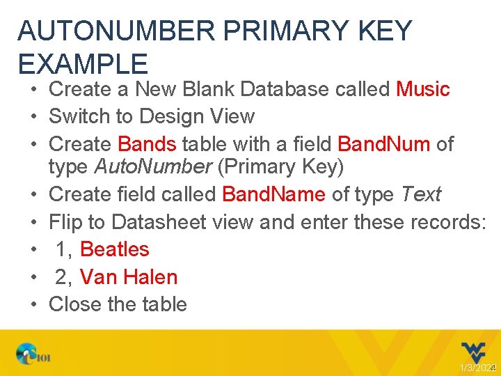 AUTONUMBER PRIMARY KEY EXAMPLE • Create a New Blank Database called Music • Switch