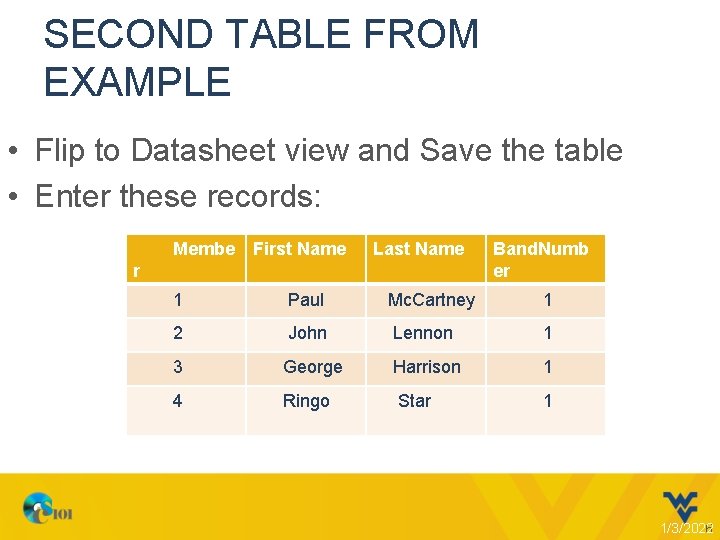 SECOND TABLE FROM EXAMPLE • Flip to Datasheet view and Save the table •