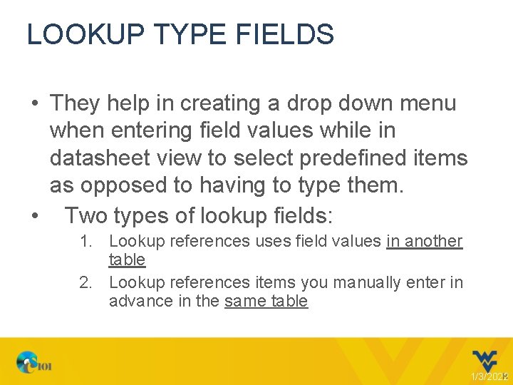 LOOKUP TYPE FIELDS • They help in creating a drop down menu when entering