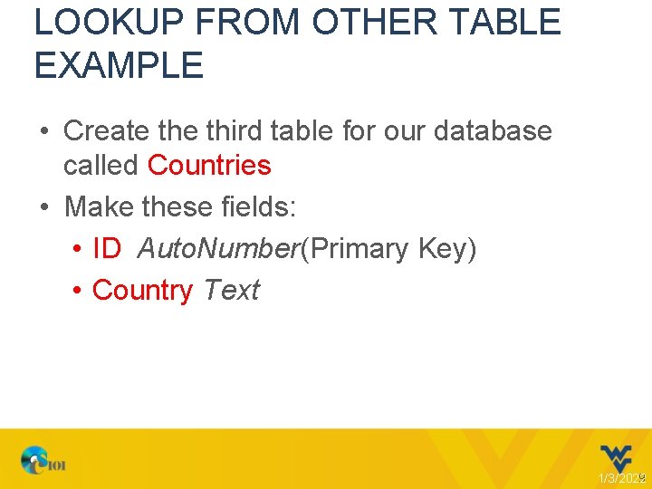 LOOKUP FROM OTHER TABLE EXAMPLE • Create third table for our database called Countries