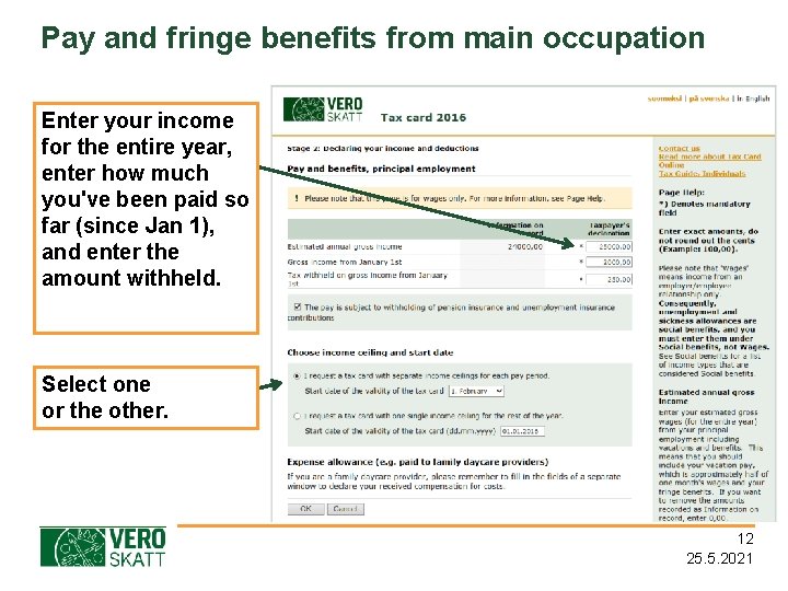 Pay and fringe benefits from main occupation Enter your income for the entire year,