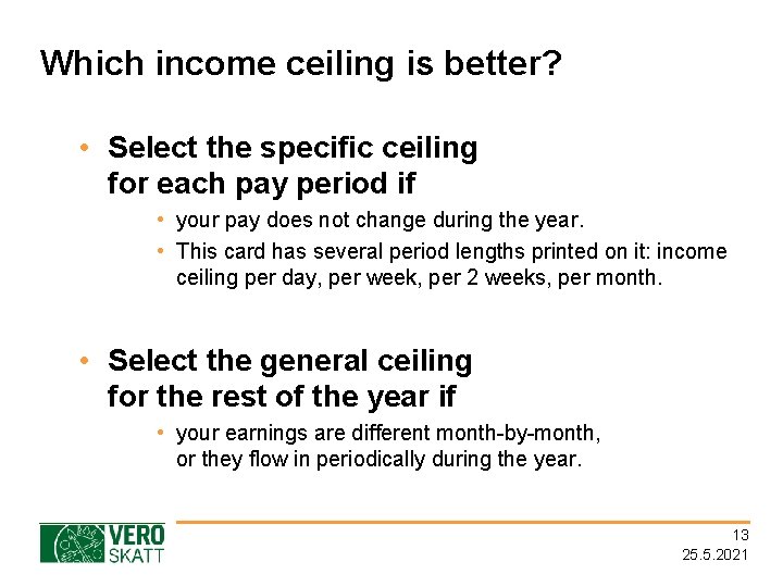 Which income ceiling is better? • Select the specific ceiling for each pay period